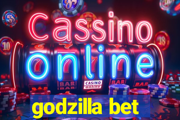 godzilla bet